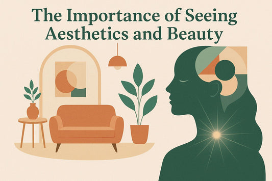 Importance of the conscious mind visually seeing aesthetics and beauty
